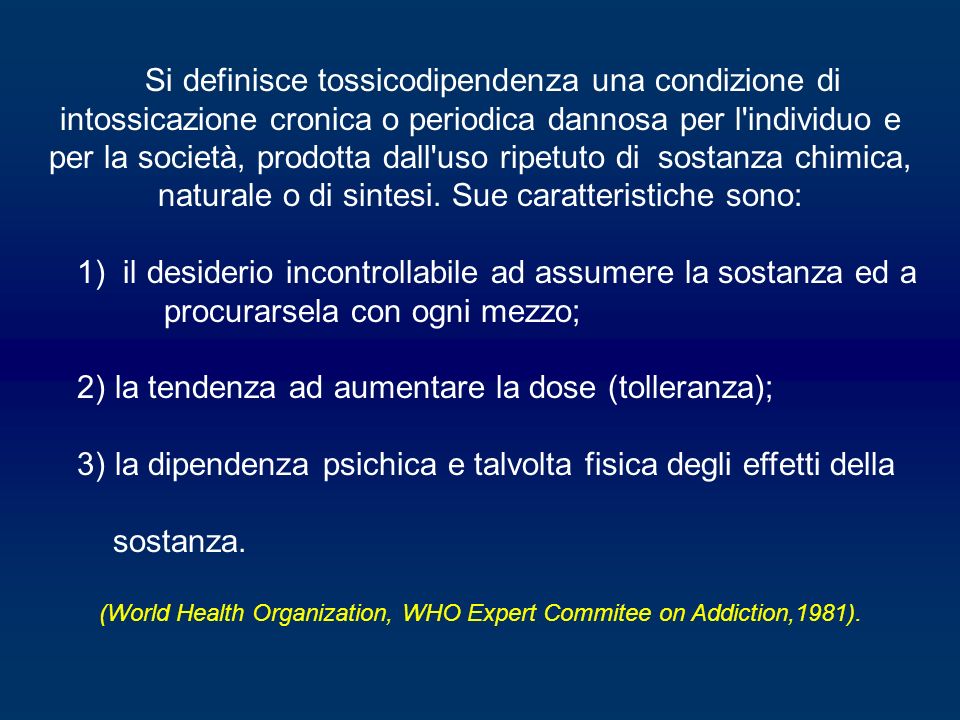 (World Health Organization, WHO Expert Commitee on Addiction,1981).