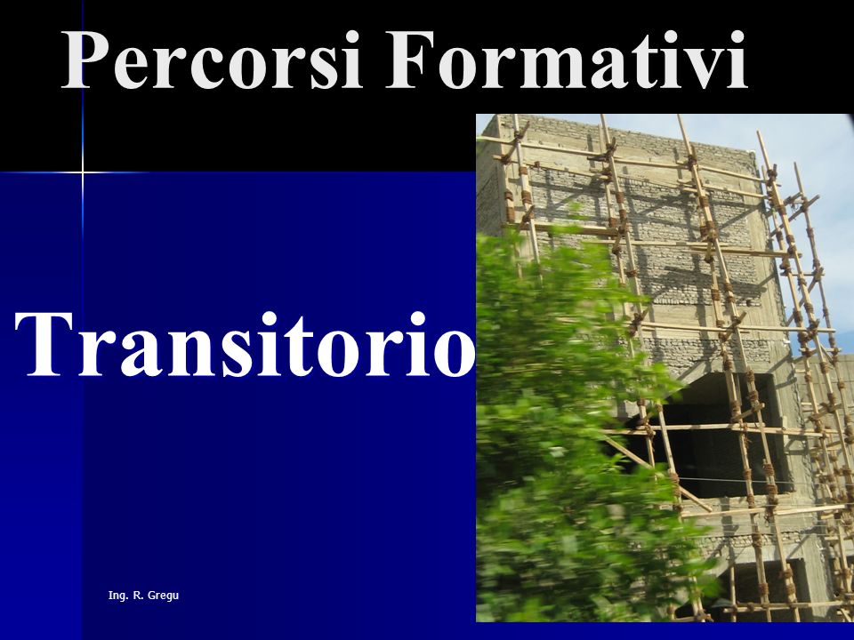 Percorsi Formativi Transitorio Ing. R. Gregu
