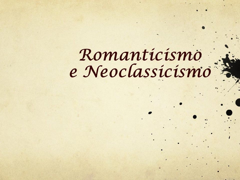 Romanticismo e Neoclassicismo