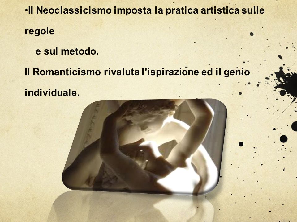Il Neoclassicismo imposta la pratica artistica sulle regole e sul metodo.