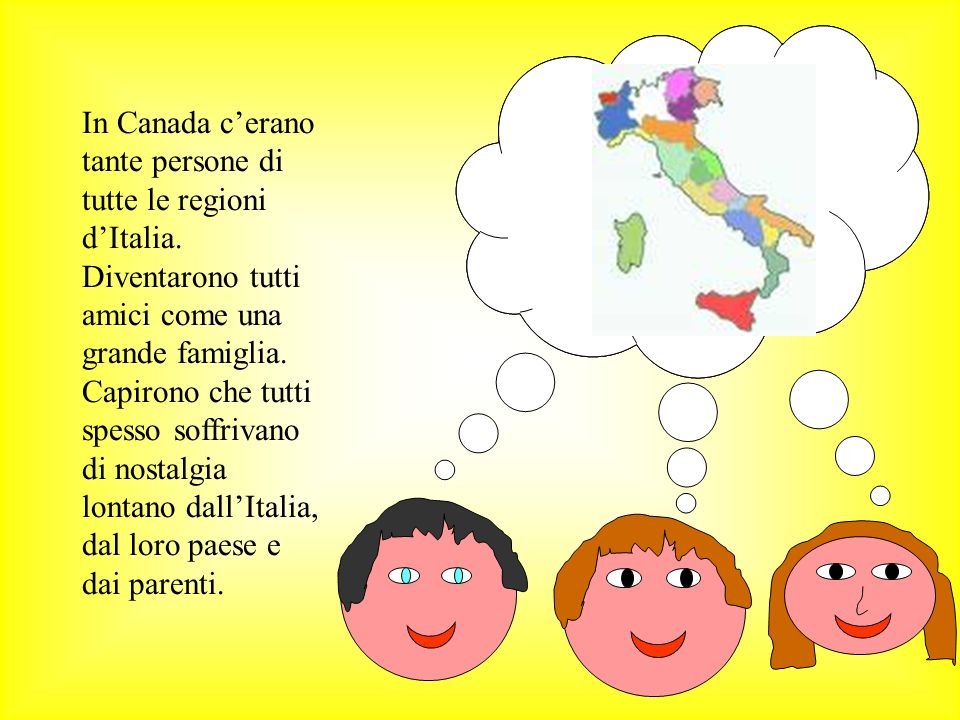 In Canada c’erano tante persone di tutte le regioni d’Italia
