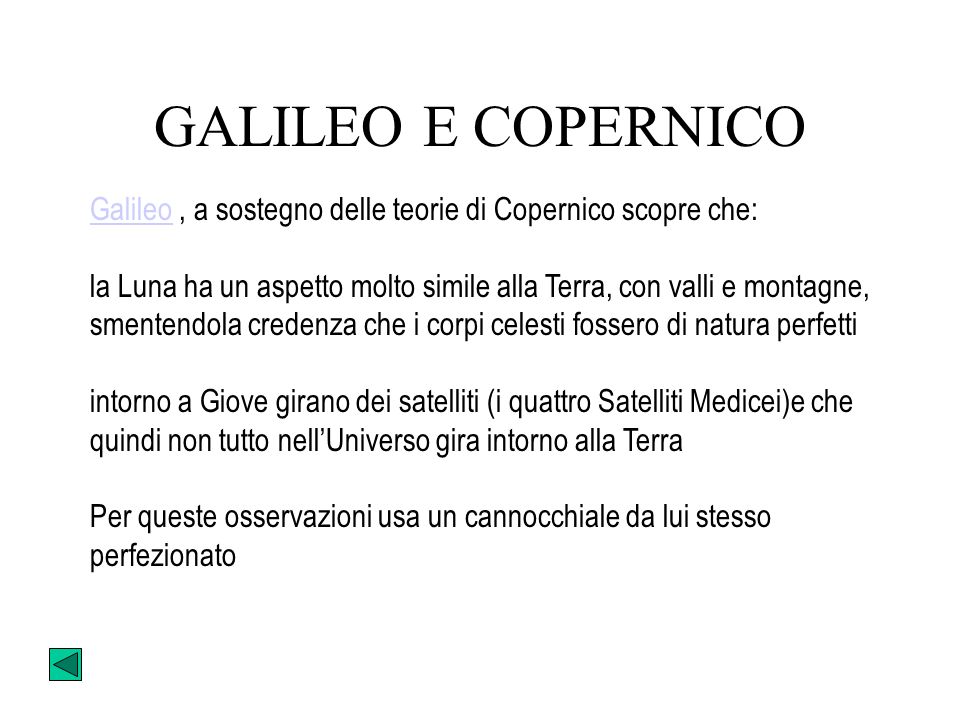 GALILEO E COPERNICO Galileo , a sostegno delle teorie di Copernico scopre che:
