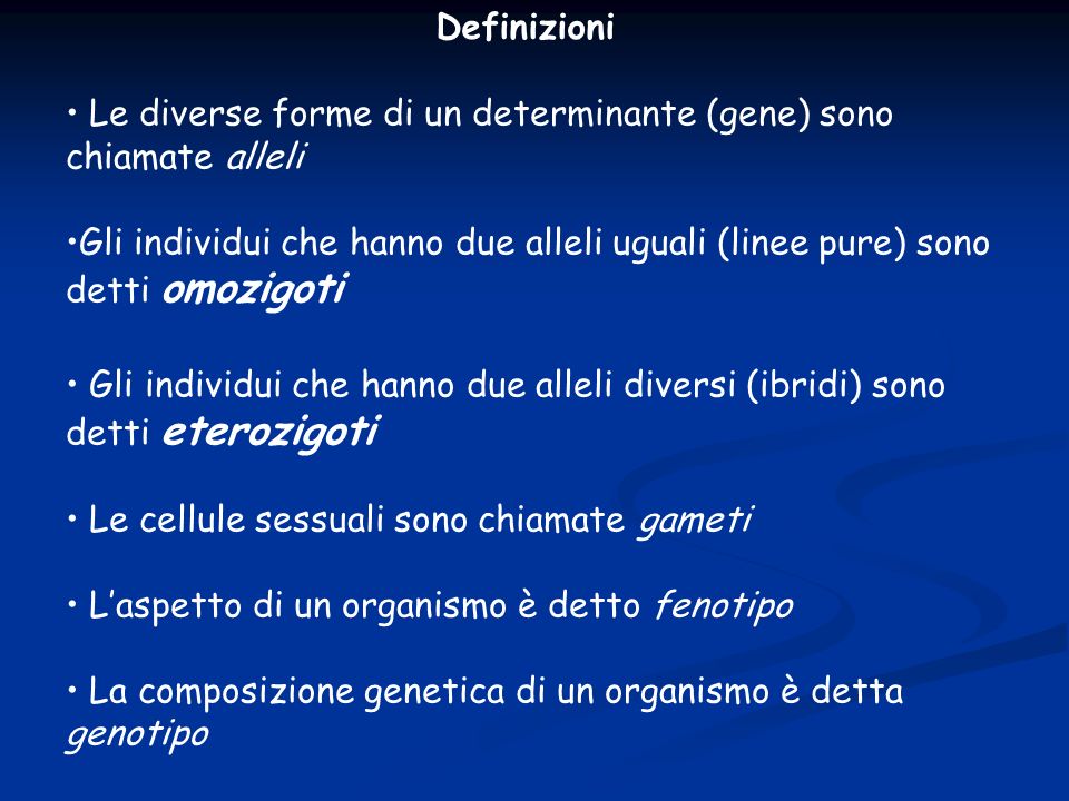 Definizioni Le diverse forme di un determinante (gene) sono chiamate alleli.