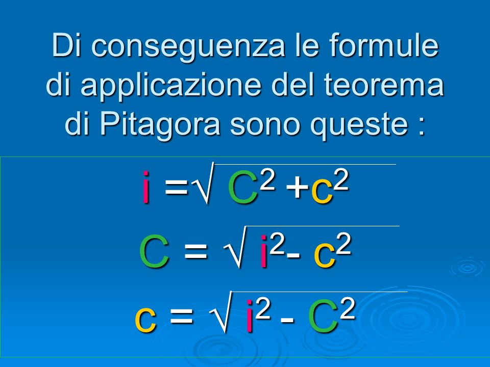 Di conseguenza le formule di applicazione del teorema di Pitagora sono queste :