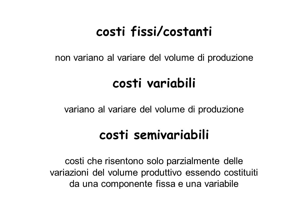 costi fissi/costanti costi variabili costi semivariabili