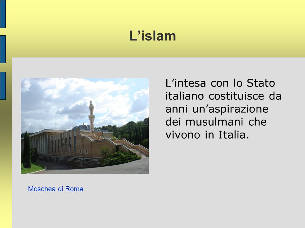 L’islam L’intesa con lo Stato italiano costituisce da anni un’aspirazione dei musulmani che vivono in Italia.
