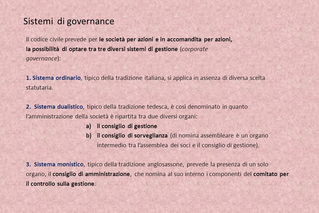 Sistemi di governance Il codice civile prevede per le società per azioni e in accomandita per azioni,