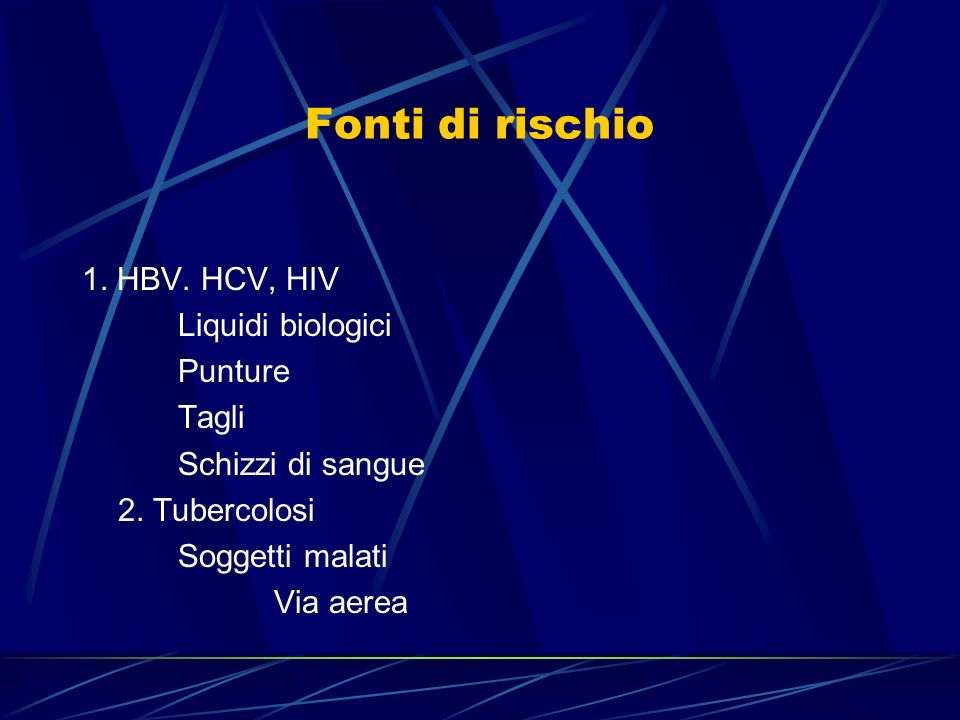 Fonti di rischio 1. HBV. HCV, HIV Liquidi biologici Punture Tagli