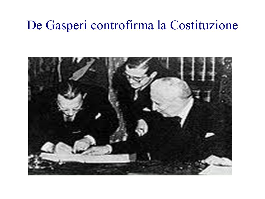 De Gasperi controfirma la Costituzione