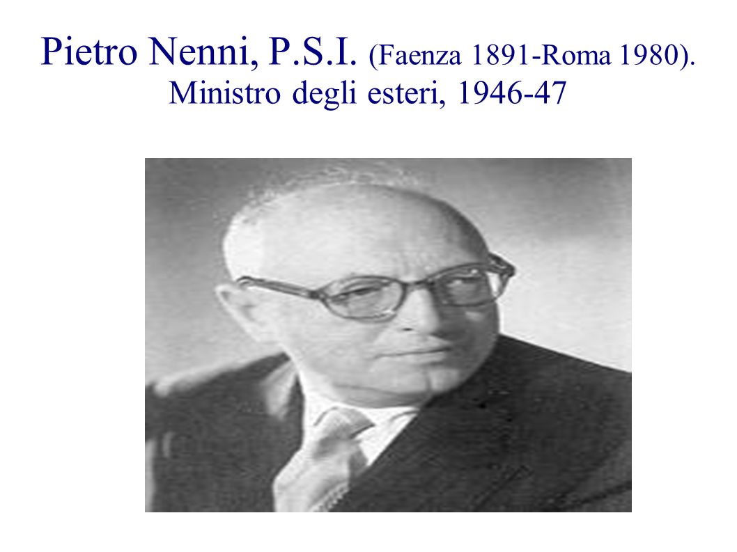 Pietro Nenni, P. S. I. (Faenza 1891-Roma 1980)