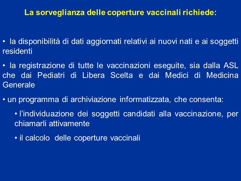 La sorveglianza delle coperture vaccinali richiede: