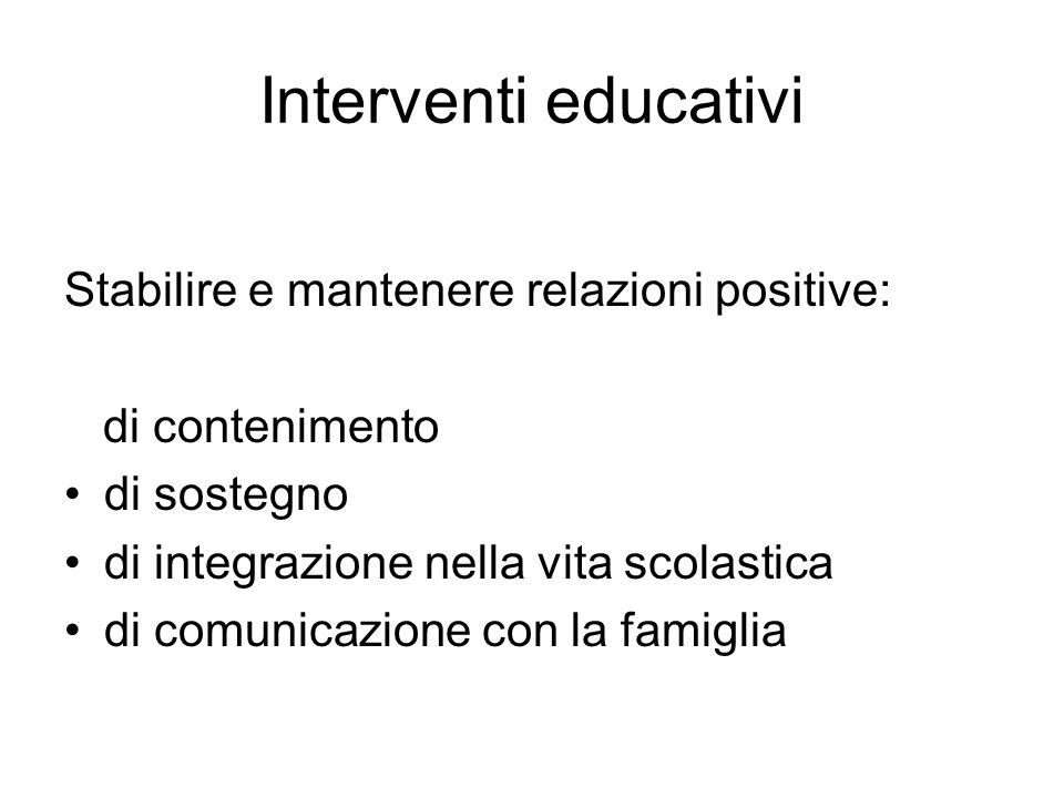 Interventi educativi Stabilire e mantenere relazioni positive: