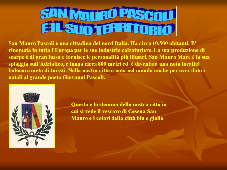 San Mauro Pascoli è una cittadina del nord Italia. Ha circa 10