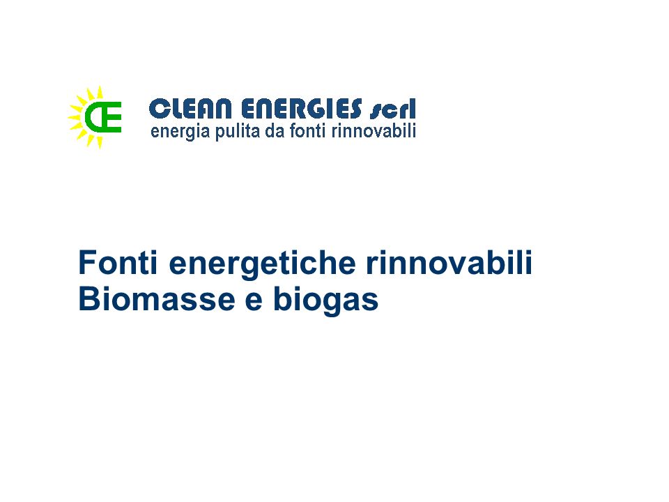 Fonti energetiche rinnovabili Biomasse e biogas
