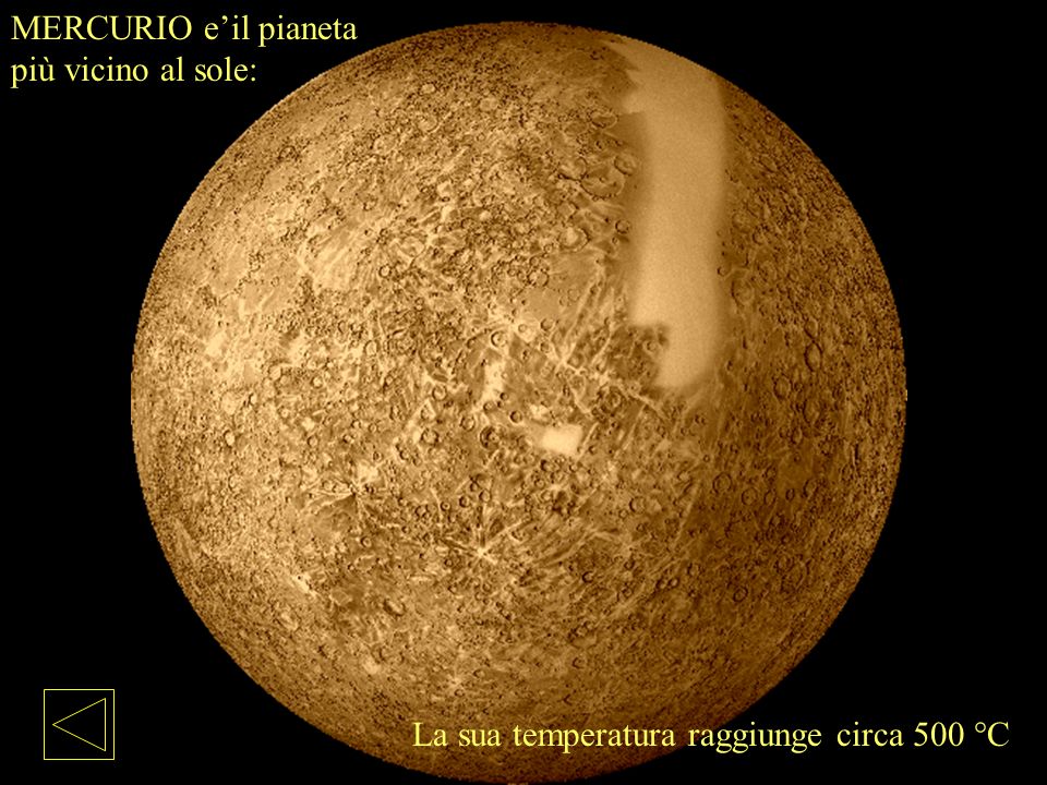 MERCURIO e’il pianeta più vicino al sole:
