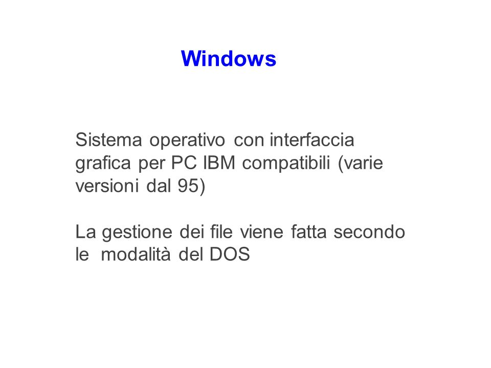 Windows Sistema operativo con interfaccia grafica per PC IBM compatibili (varie versioni dal 95)