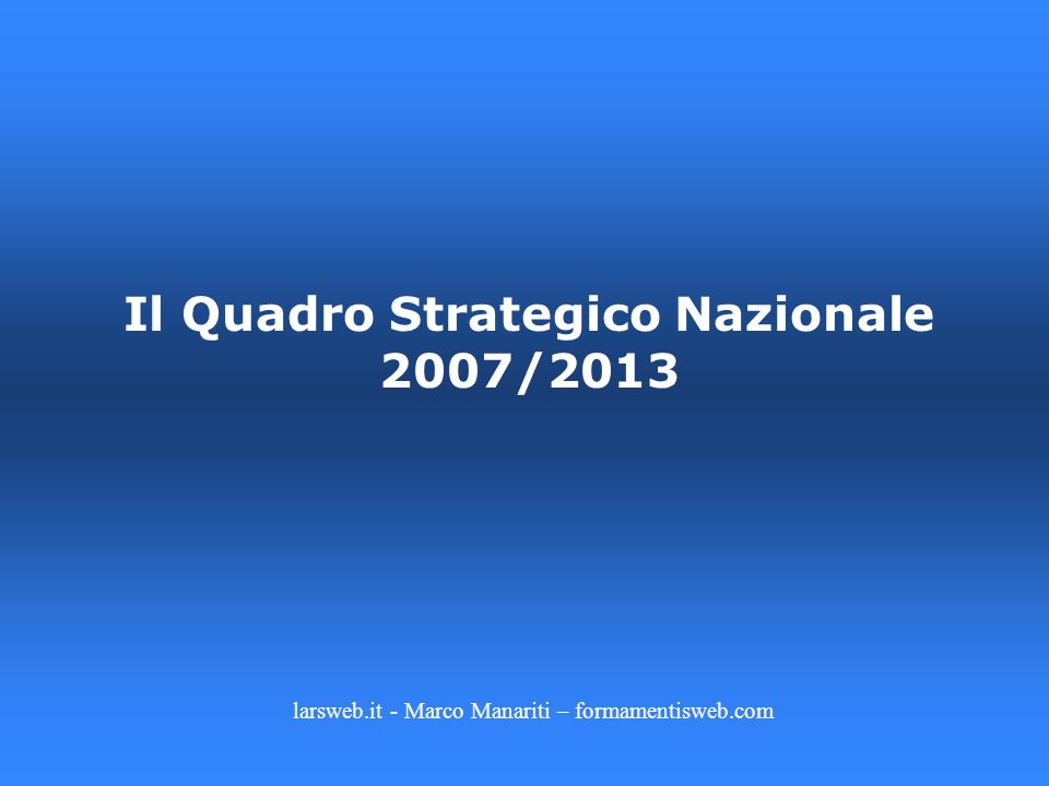 Il Quadro Strategico Nazionale 2007/2013