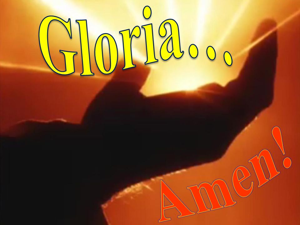 Gloria… Amen!