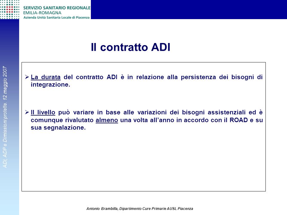 Il contratto ADI La durata del contratto ADI è in relazione alla persistenza dei bisogni di integrazione.