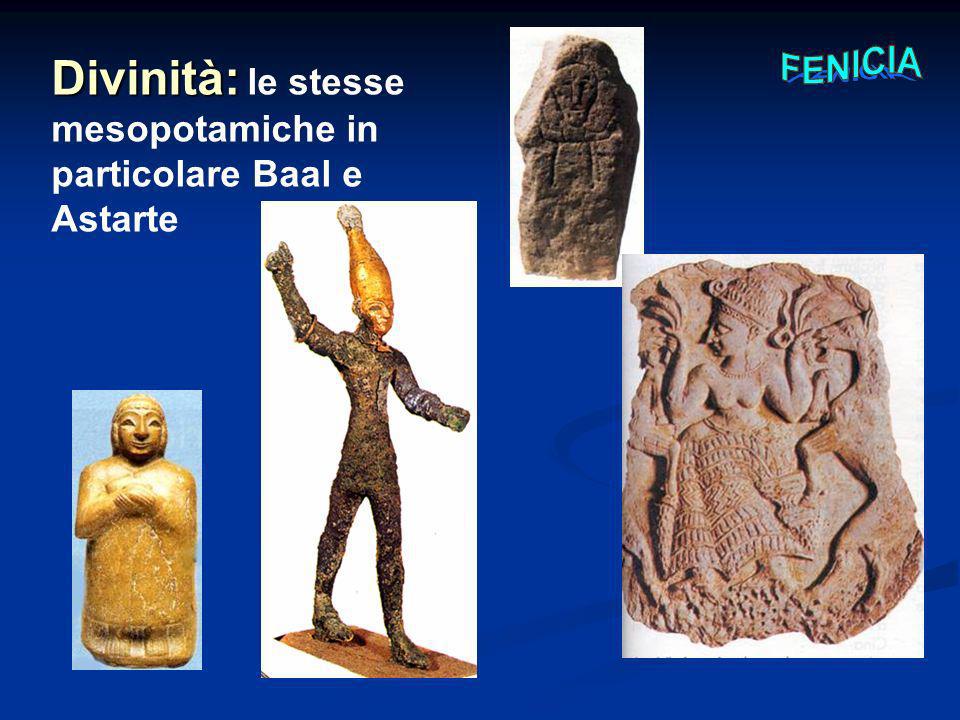 Divinità: le stesse mesopotamiche in particolare Baal e Astarte