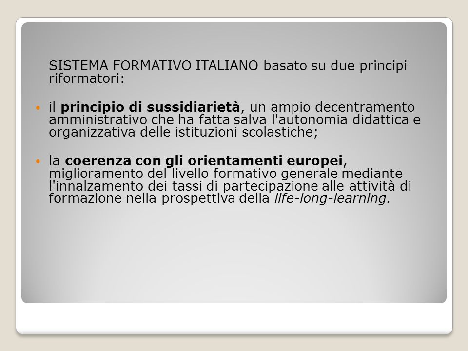 SISTEMA FORMATIVO ITALIANO basato su due principi riformatori:
