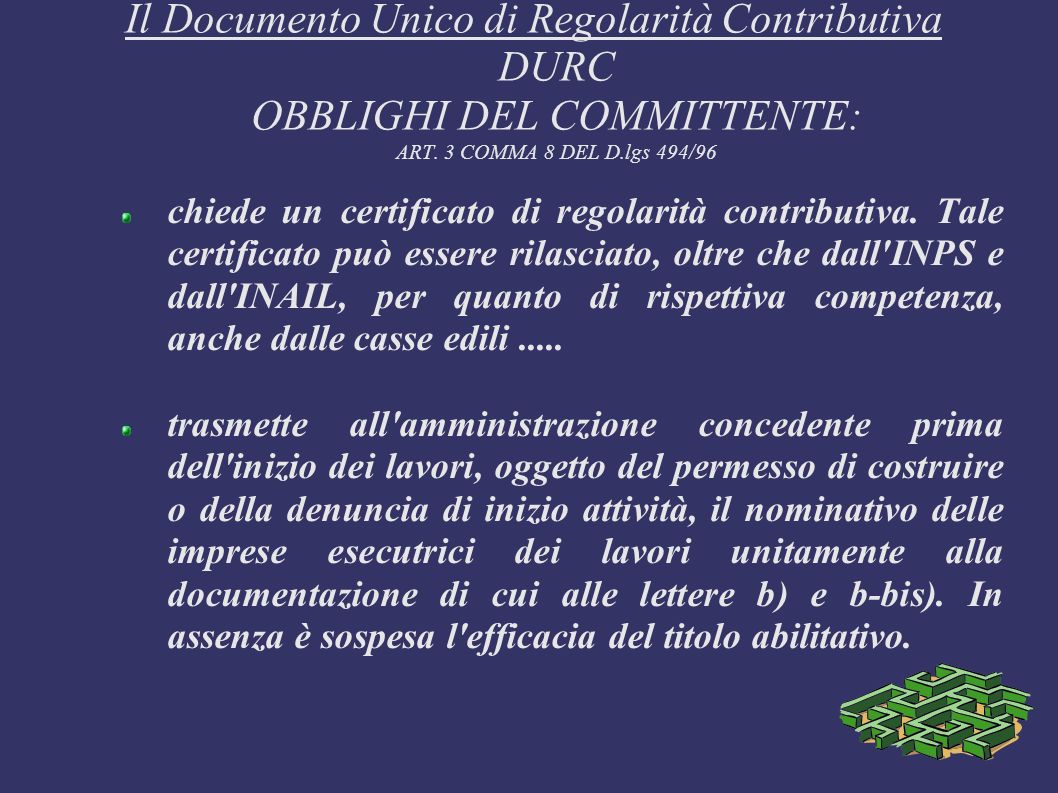 Il Documento Unico di Regolarità Contributiva DURC OBBLIGHI DEL COMMITTENTE: ART. 3 COMMA 8 DEL D.lgs 494/96