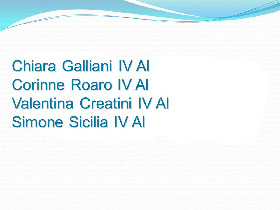 Chiara Galliani IV Al Corinne Roaro IV Al Valentina Creatini IV Al Simone Sicilia IV Al