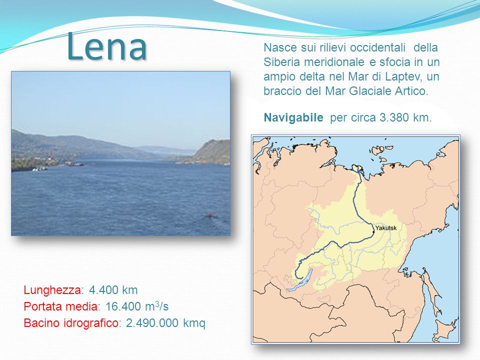 Lena Nasce sui rilievi occidentali della Siberia meridionale e sfocia in un ampio delta nel Mar di Laptev, un braccio del Mar Glaciale Artico.