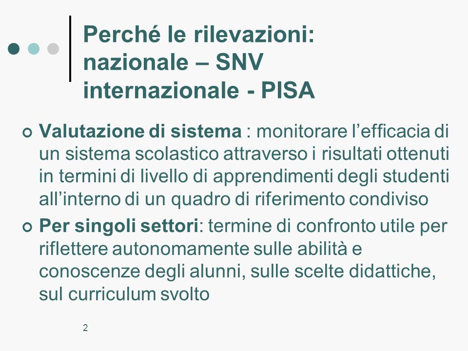 Perché le rilevazioni: nazionale – SNV internazionale - PISA