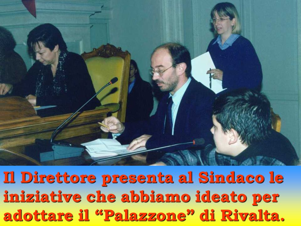 Il Direttore presenta al Sindaco le iniziative che abbiamo ideato per adottare il Palazzone di Rivalta.