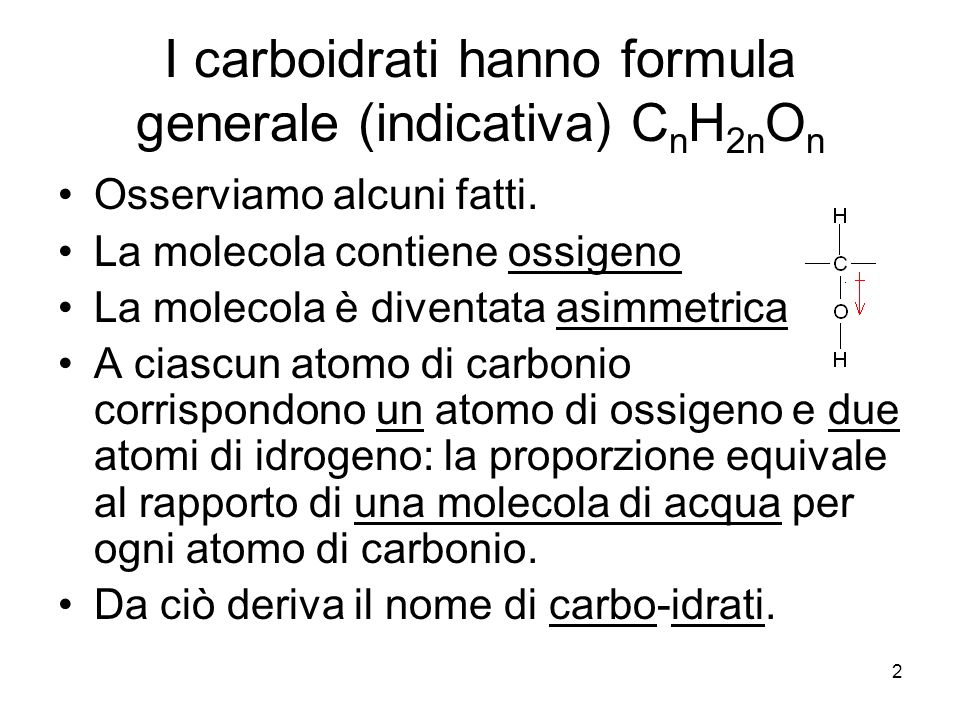 I carboidrati hanno formula generale (indicativa) CnH2nOn