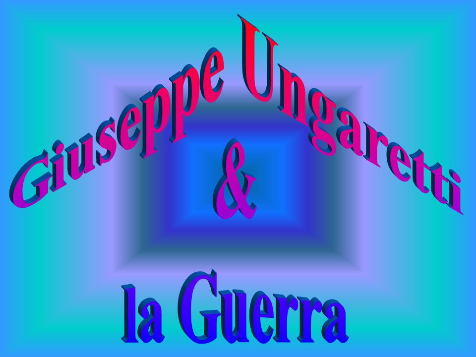 Giuseppe Ungaretti & la Guerra