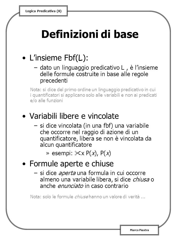 Definizioni di base L’insieme Fbf(L): Variabili libere e vincolate