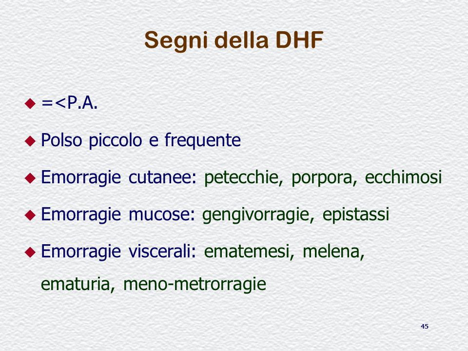 Segni della DHF =<P.A. Polso piccolo e frequente