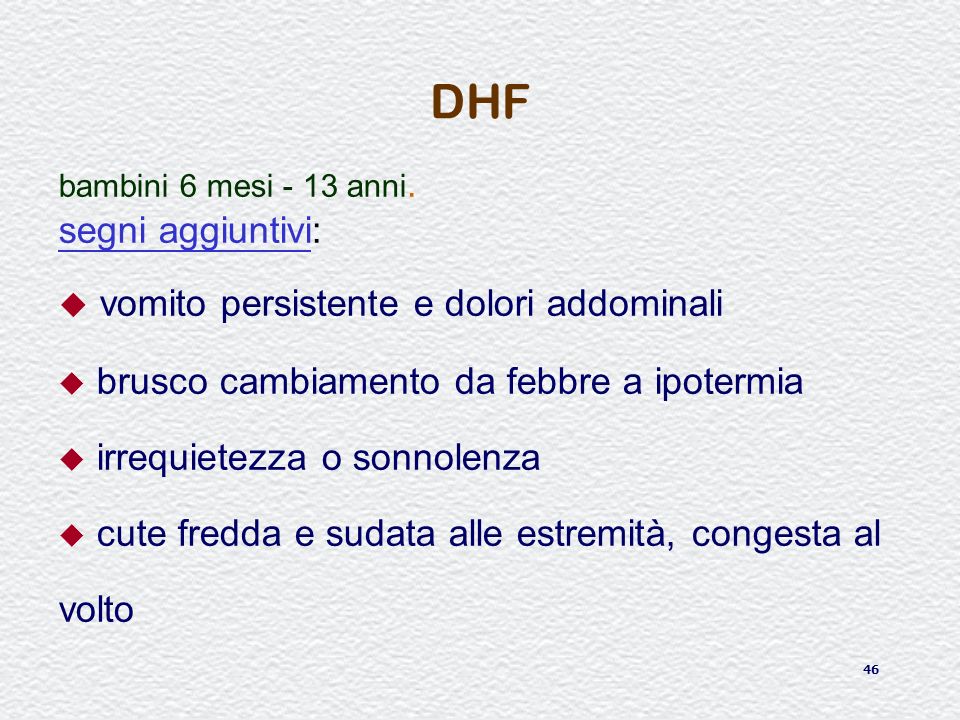 DHF vomito persistente e dolori addominali segni aggiuntivi: