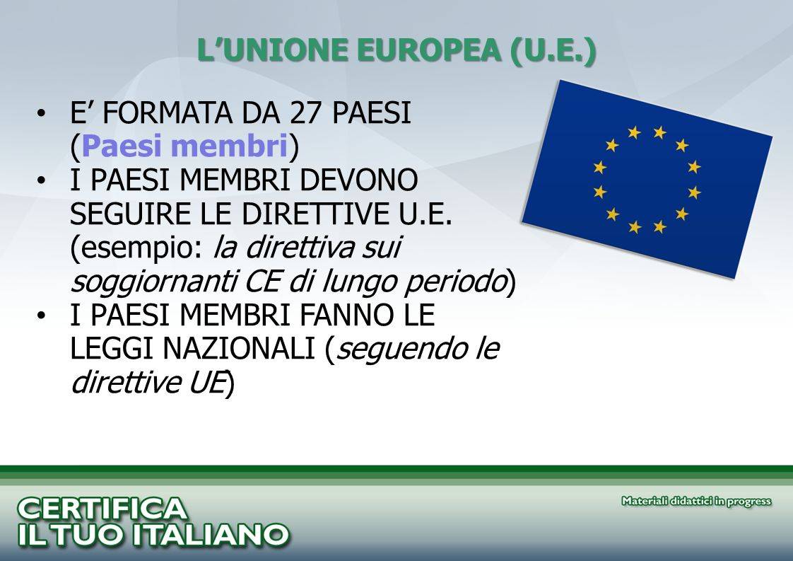 L’UNIONE EUROPEA (U.E.) E’ FORMATA DA 27 PAESI (Paesi membri)