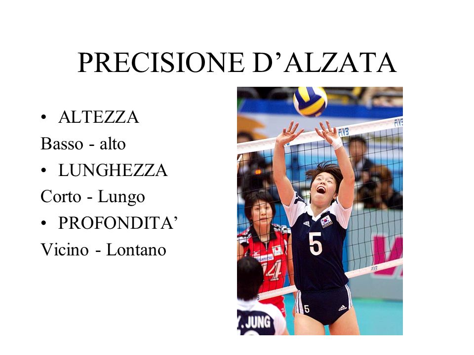 PRECISIONE D’ALZATA ALTEZZA Basso - alto LUNGHEZZA Corto - Lungo