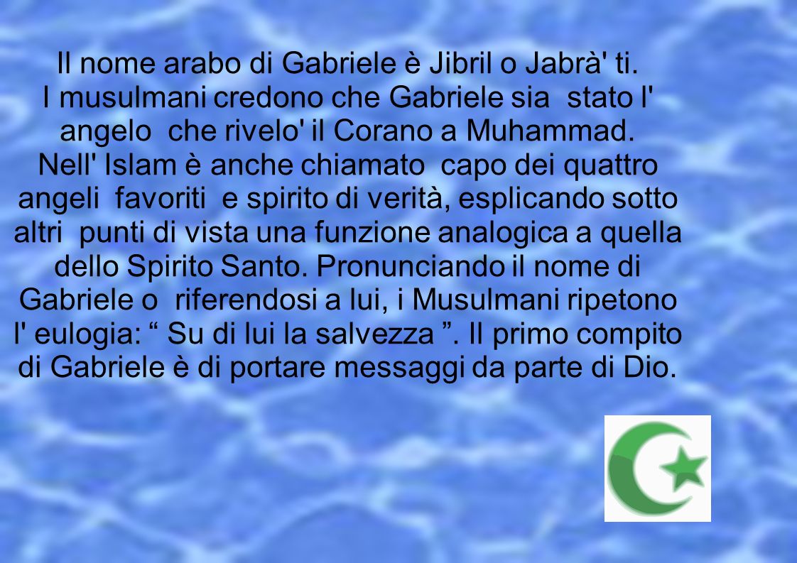 Il nome arabo di Gabriele è Jibril o Jabrà ti.