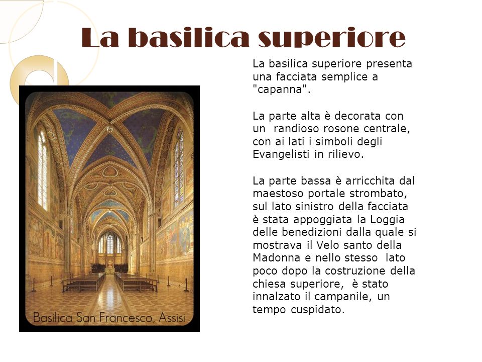 La basilica superiore La basilica superiore presenta una facciata semplice a capanna .