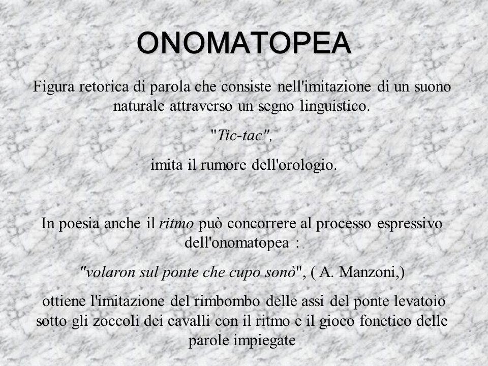 ONOMATOPEA Figura retorica di parola che consiste nell imitazione di un suono naturale attraverso un segno linguistico.