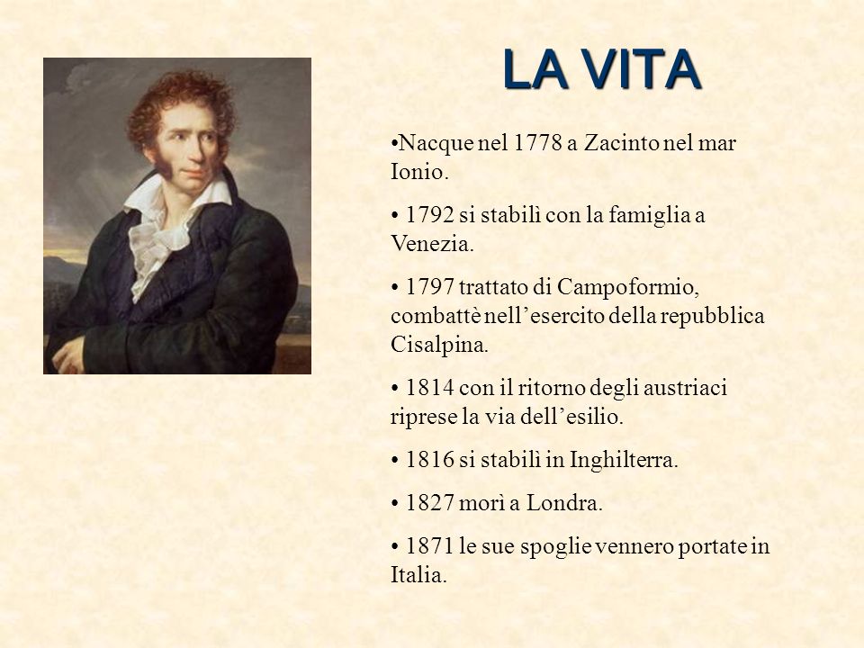 LA VITA Nacque nel 1778 a Zacinto nel mar Ionio.