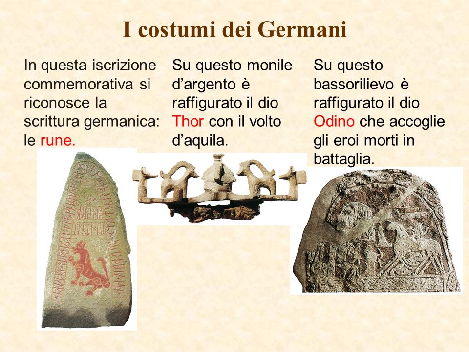I costumi dei Germani In questa iscrizione commemorativa si riconosce la scrittura germanica: le rune.