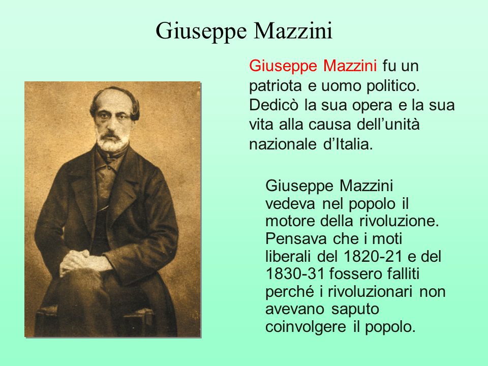 Giuseppe Mazzini Giuseppe Mazzini fu un patriota e uomo politico. Dedicò la sua opera e la sua vita alla causa dell’unità nazionale d’Italia.