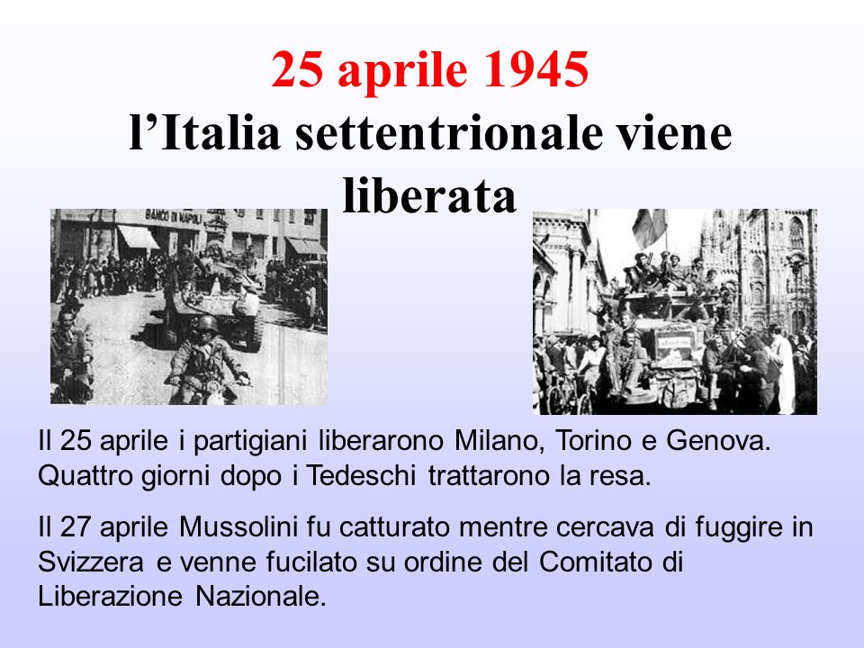 25 aprile 1945 l’Italia settentrionale viene liberata