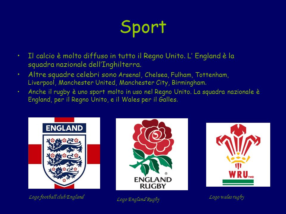 Sport Il calcio è molto diffuso in tutto il Regno Unito. L’ England è la squadra nazionale dell’Inghilterra.