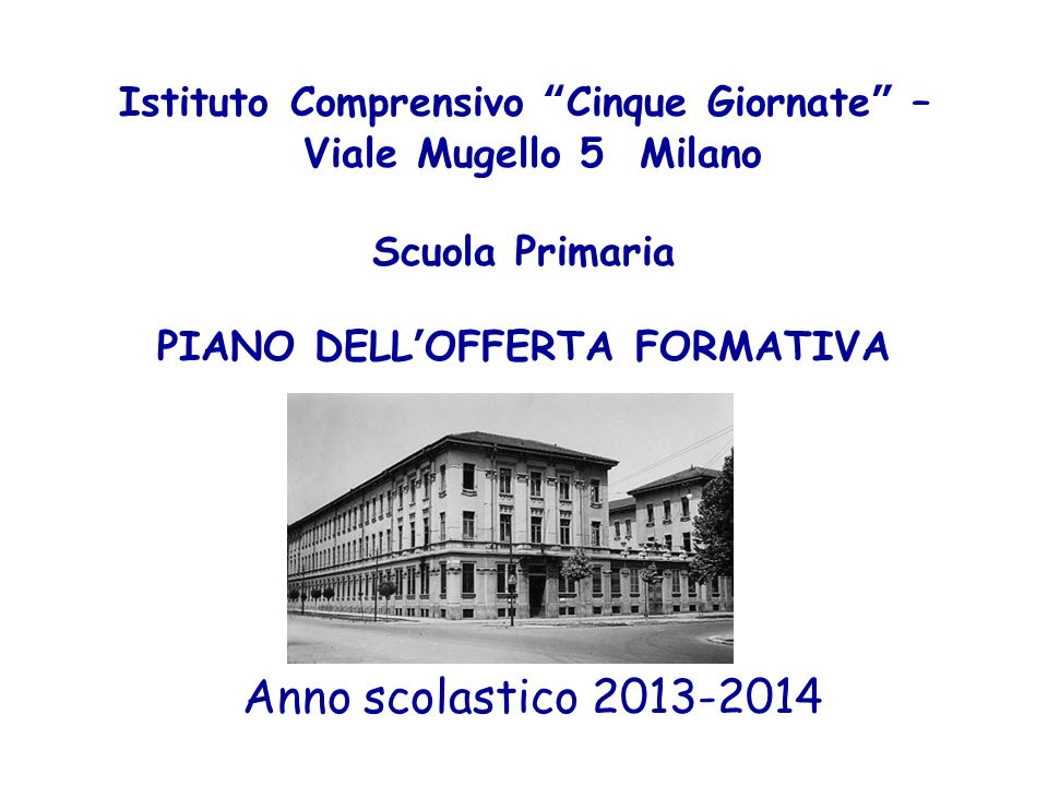 Istituto Comprensivo Cinque Giornate – Viale Mugello 5 Milano Scuola Primaria PIANO DELL’OFFERTA FORMATIVA