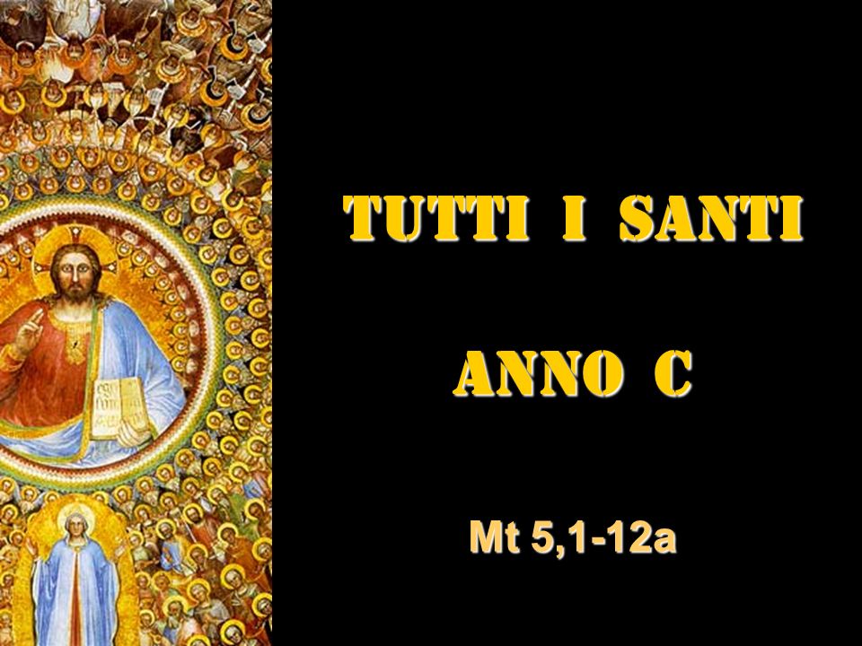 TUTTI I SANTI ANNO C Mt 5,1-12a