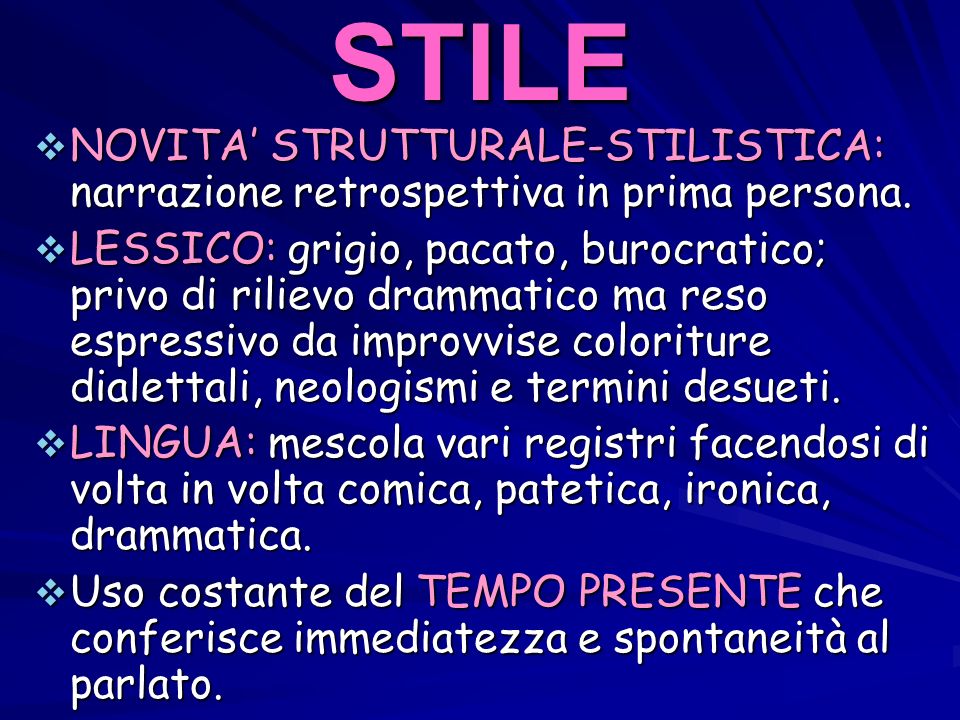 STILE NOVITA’ STRUTTURALE-STILISTICA: narrazione retrospettiva in prima persona.