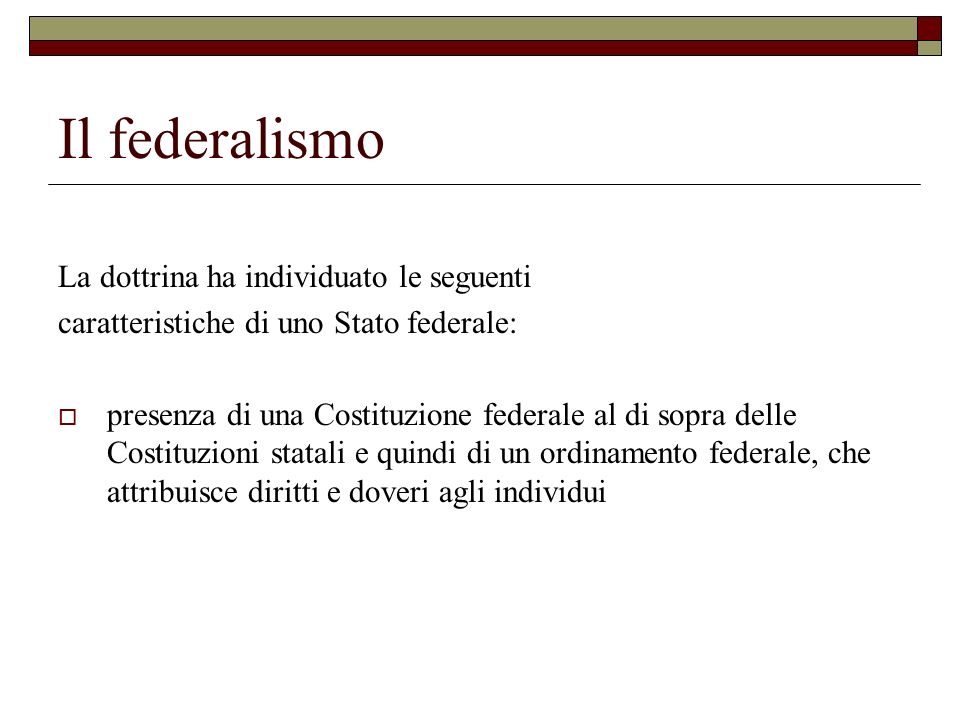 Il federalismo La dottrina ha individuato le seguenti