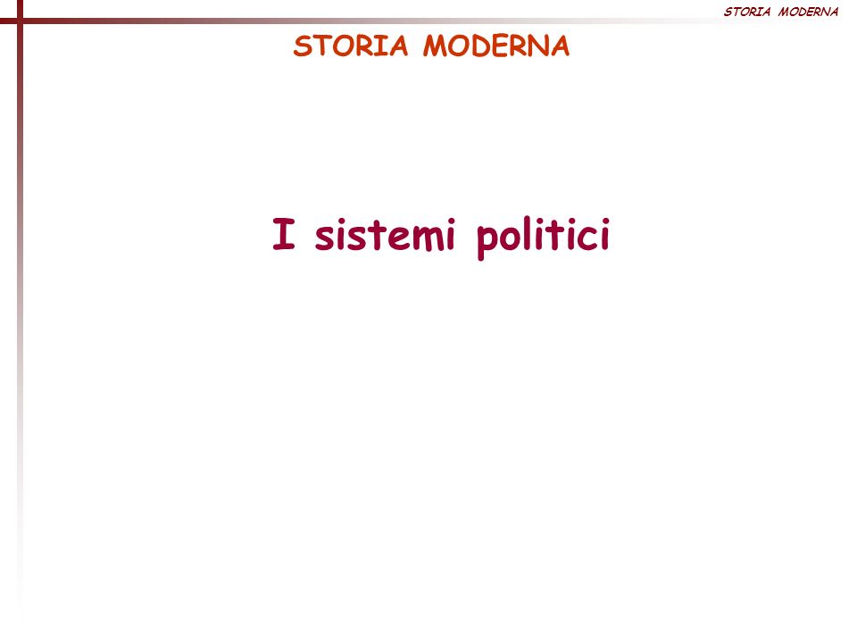 STORIA MODERNA STORIA MODERNA I sistemi politici